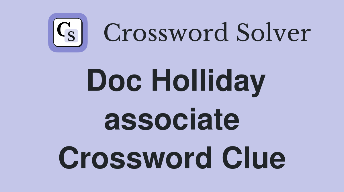 Doc Holliday associate Crossword Clue