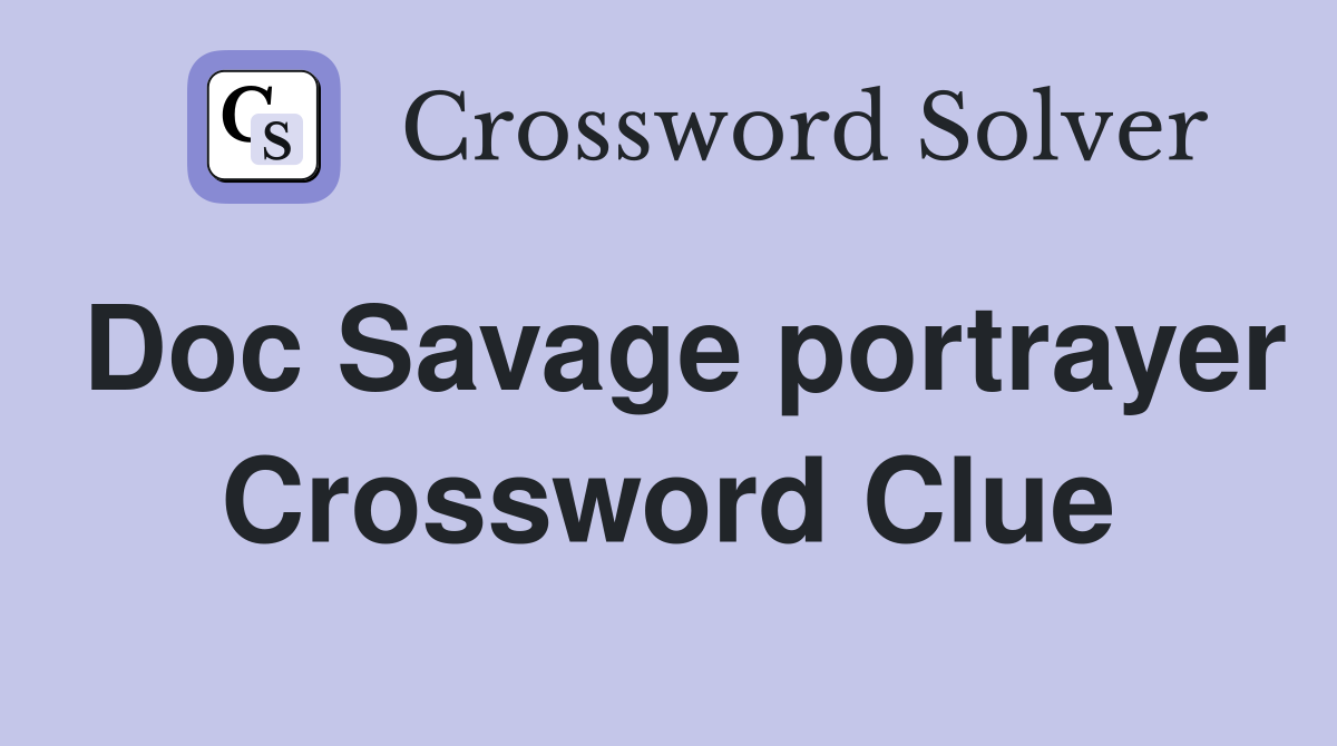 Doc Savage portrayer Crossword Clue