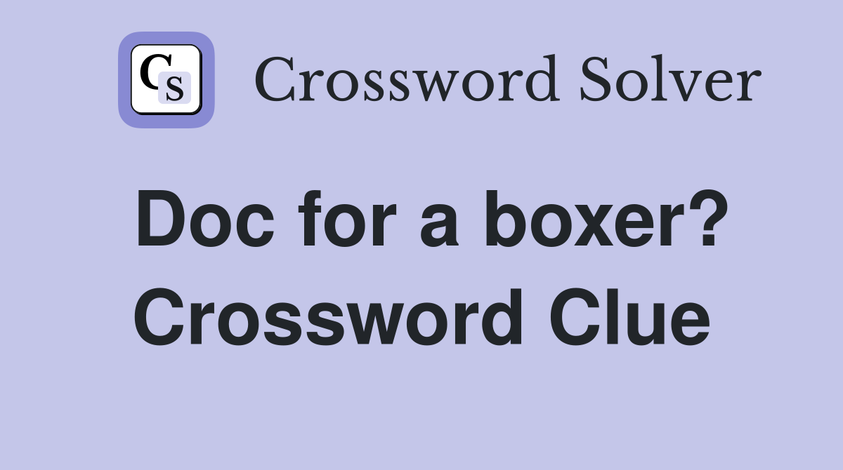 Doc for a boxer? Crossword Clue