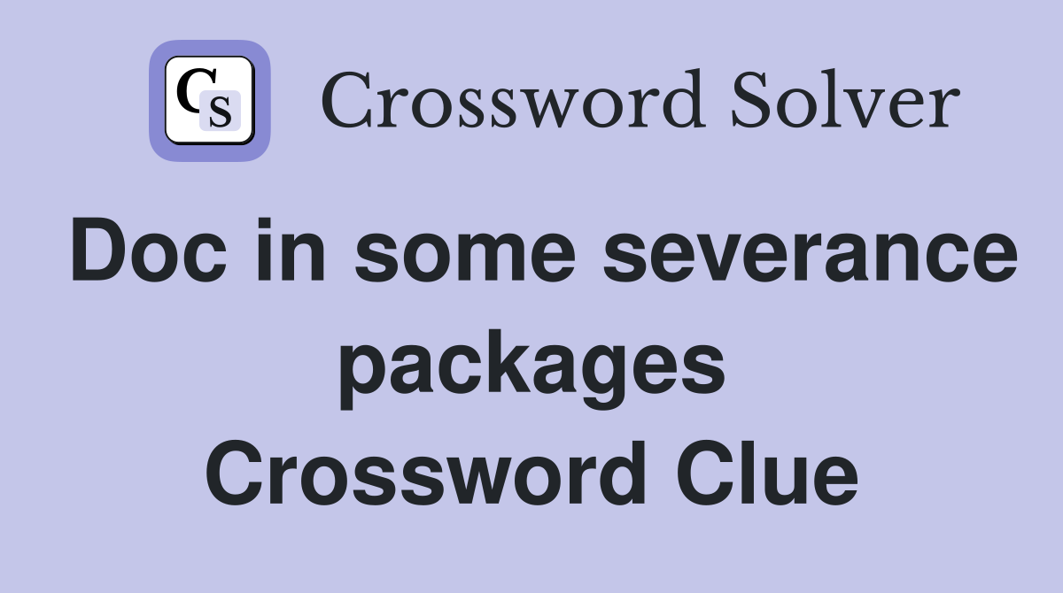 Doc in some severance packages Crossword Clue