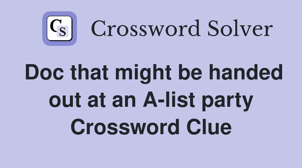 Doc that might be handed out at an A-list party Crossword Clue