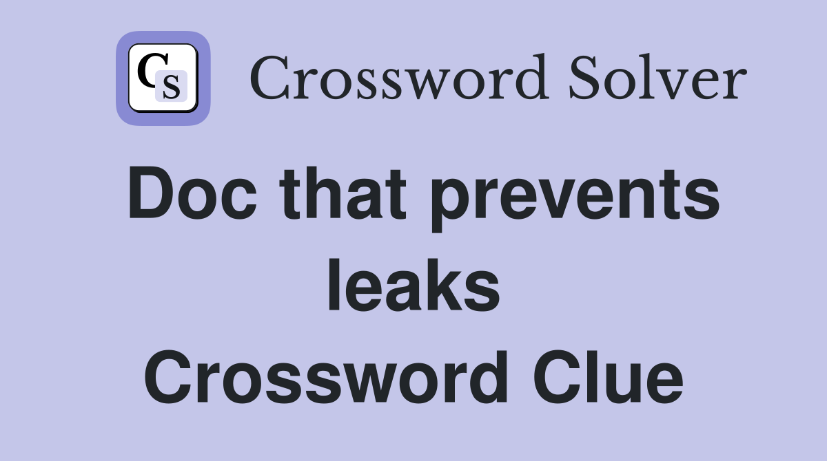 Doc that prevents leaks Crossword Clue