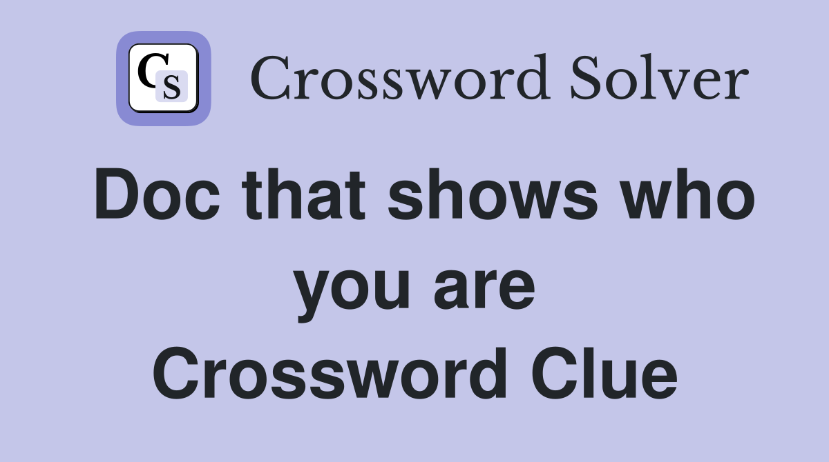 Doc that shows who you are Crossword Clue
