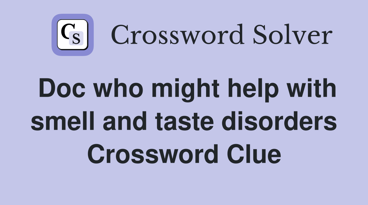Doc who might help with smell and taste disorders Crossword Clue