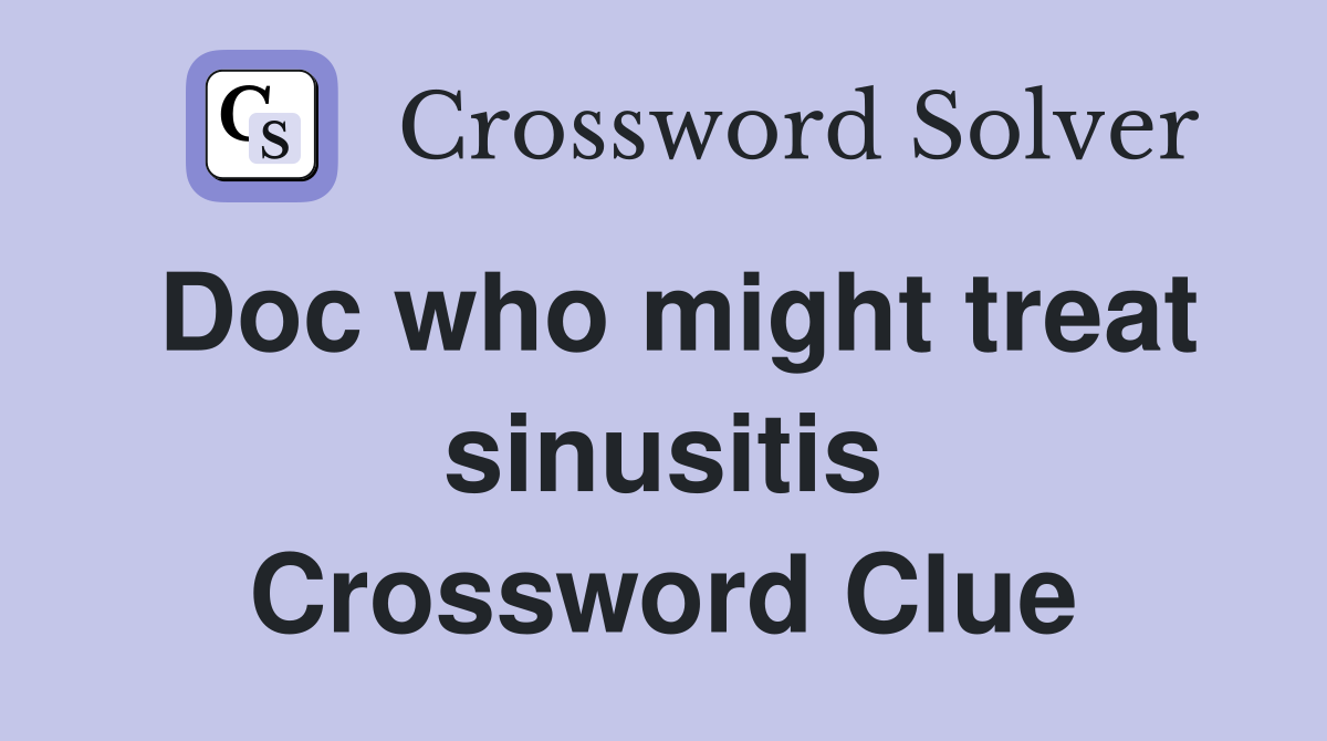 Doc who might treat sinusitis Crossword Clue