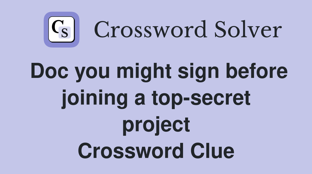 Doc you might sign before joining a top-secret project Crossword Clue