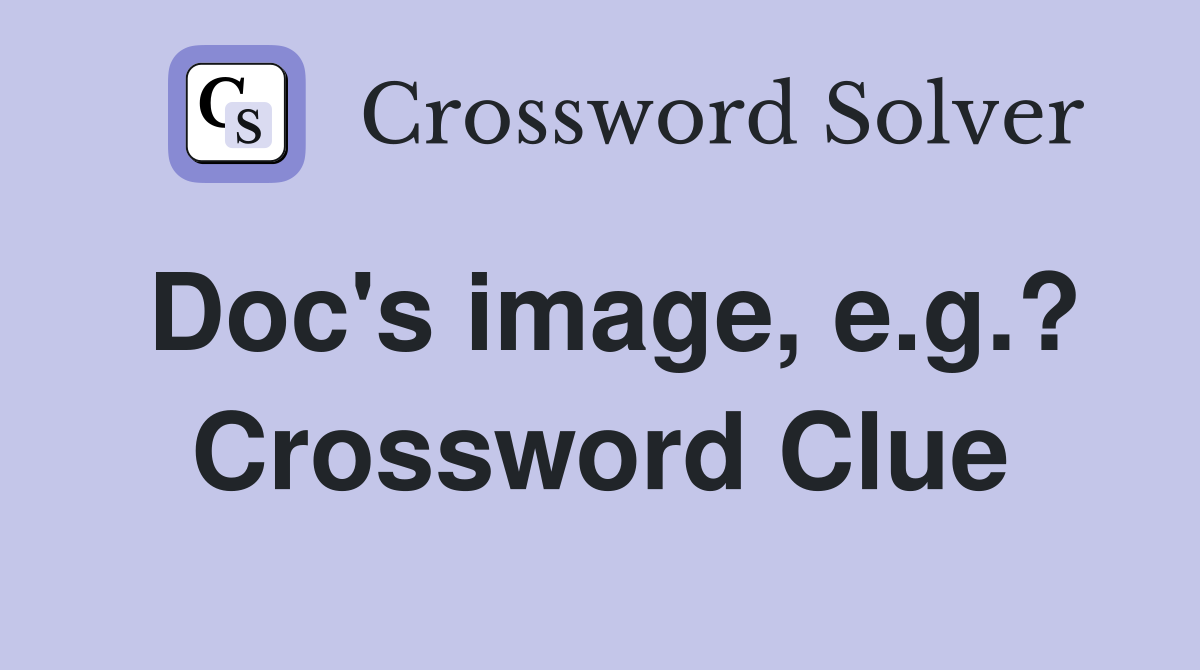 Doc's image, e.g.? Crossword Clue