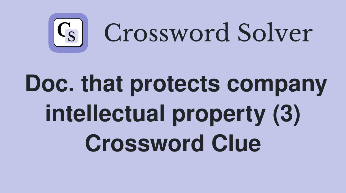 Doc. that protects company intellectual property (3) Crossword Clue