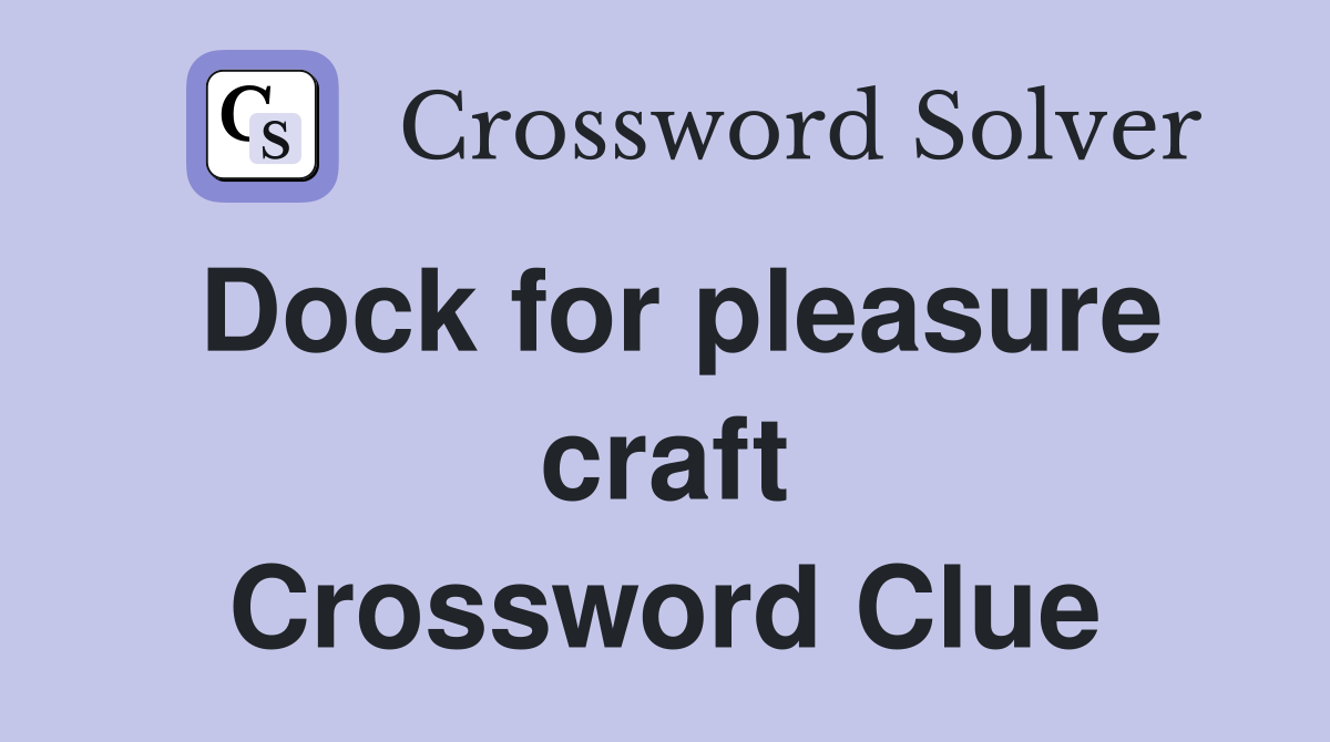 Dock for pleasure craft Crossword Clue