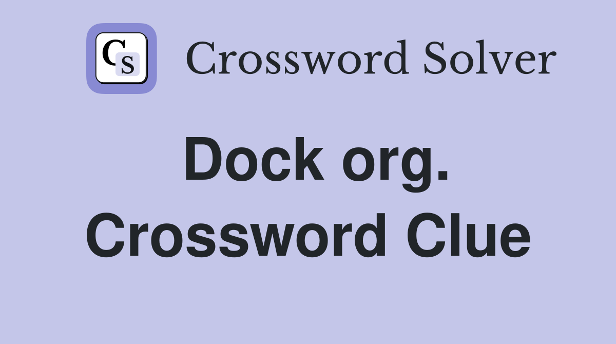 Dock org. Crossword Clue