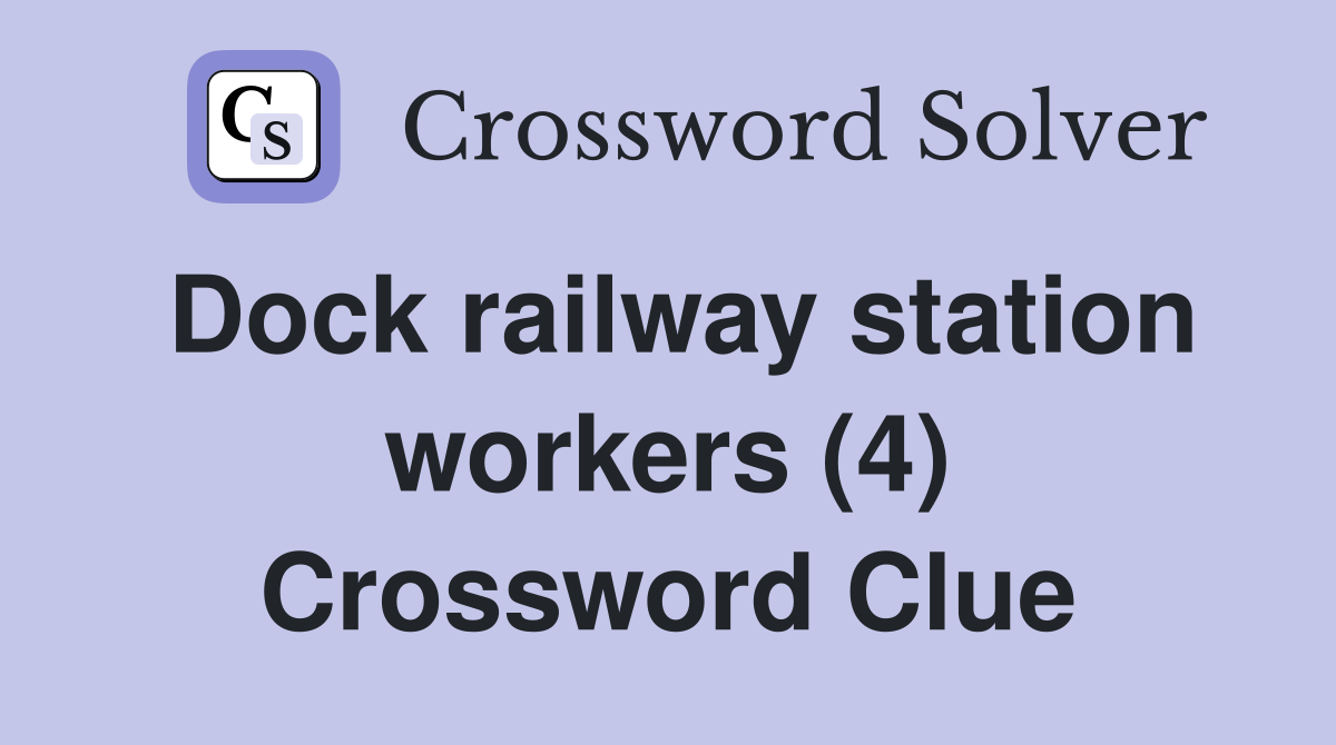 Dock railway station workers (4) Crossword Clue