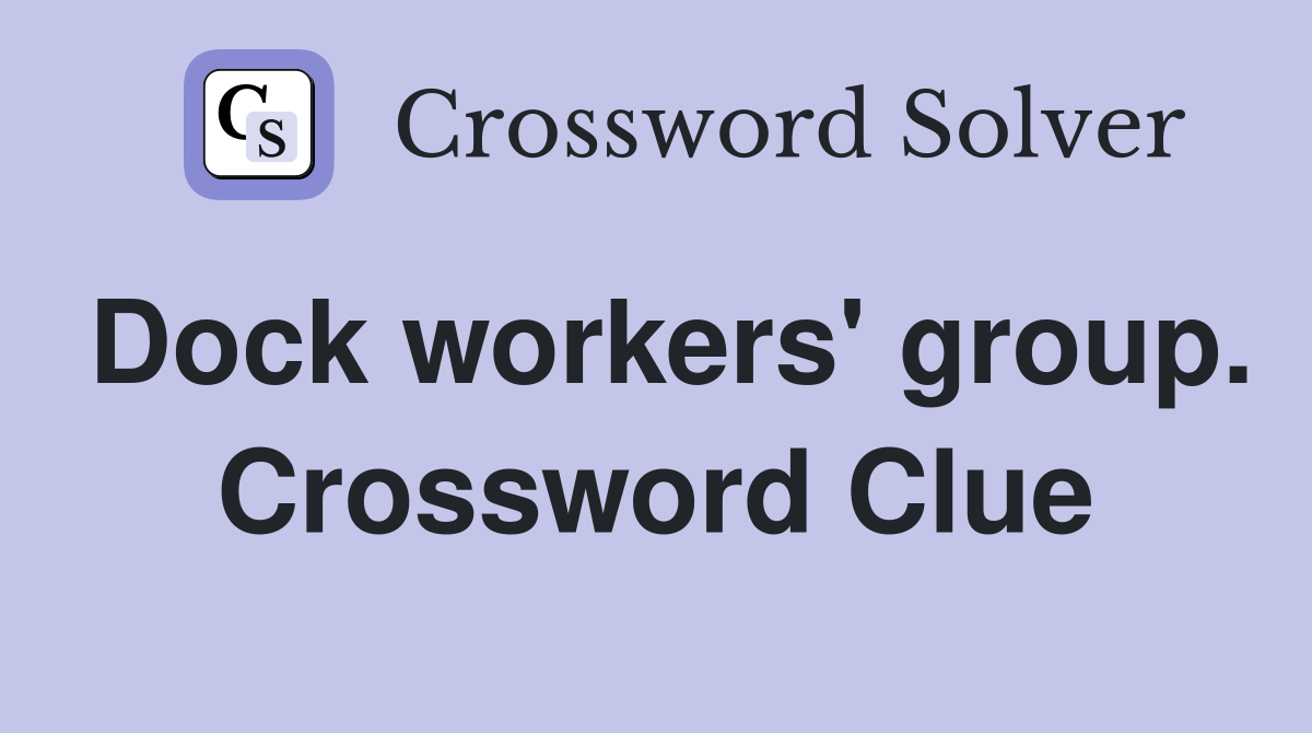 Dock workers' group. Crossword Clue