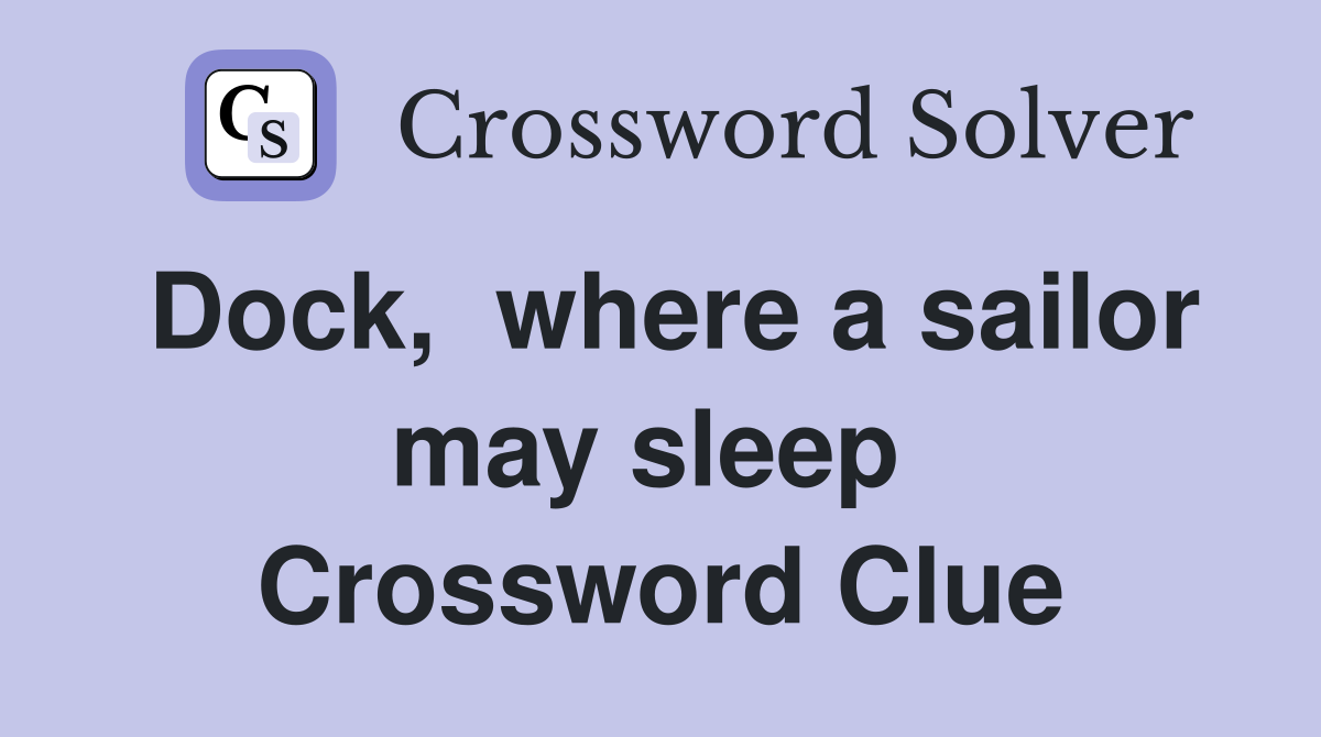 Dock,  where a sailor may sleep  Crossword Clue