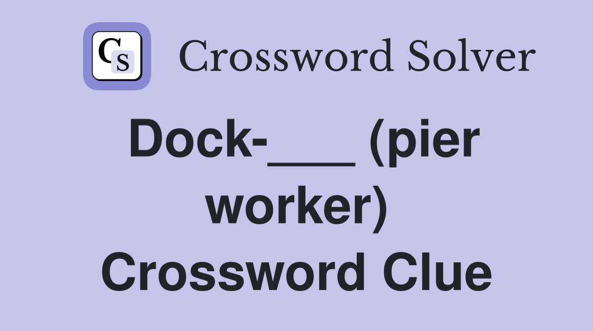 Dock-___ (pier worker) Crossword Clue