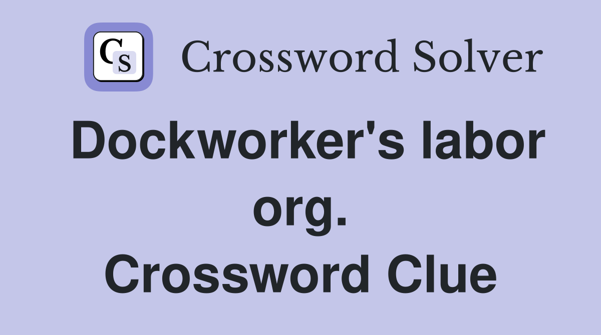 Dockworker's labor org. Crossword Clue
