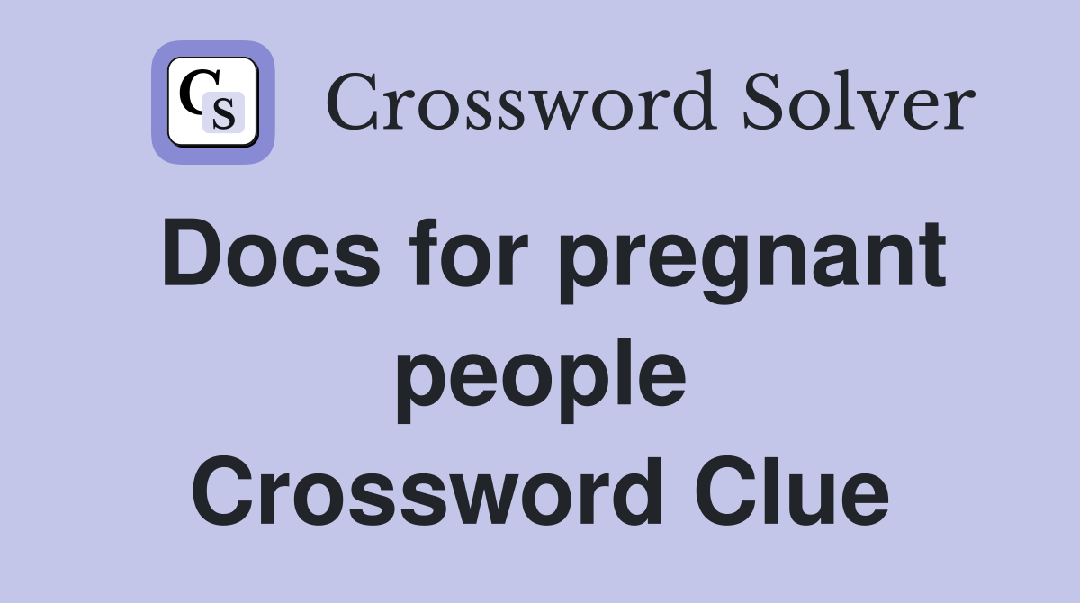 Docs for pregnant people Crossword Clue