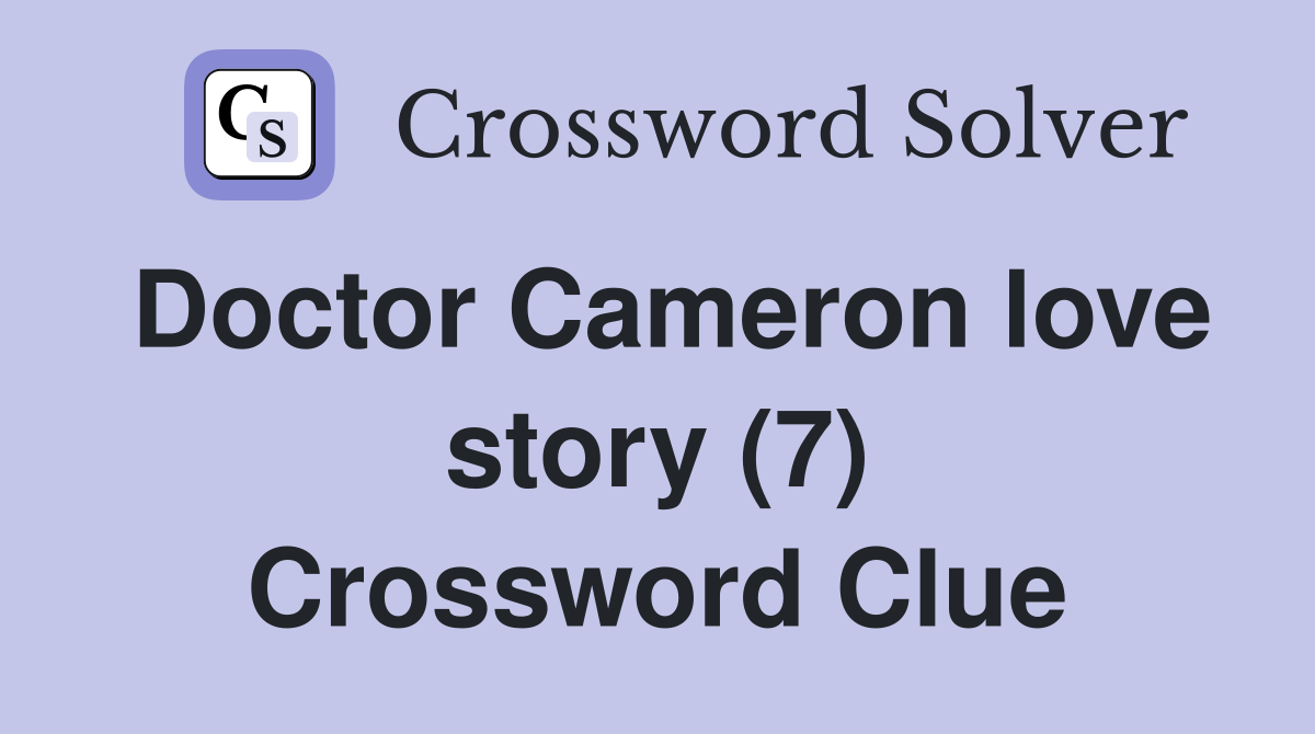 Doctor Cameron love story (7) Crossword Clue