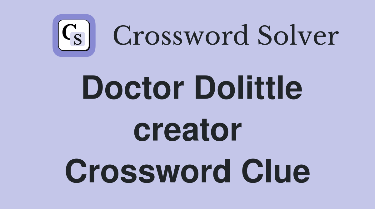 Doctor Dolittle creator Crossword Clue