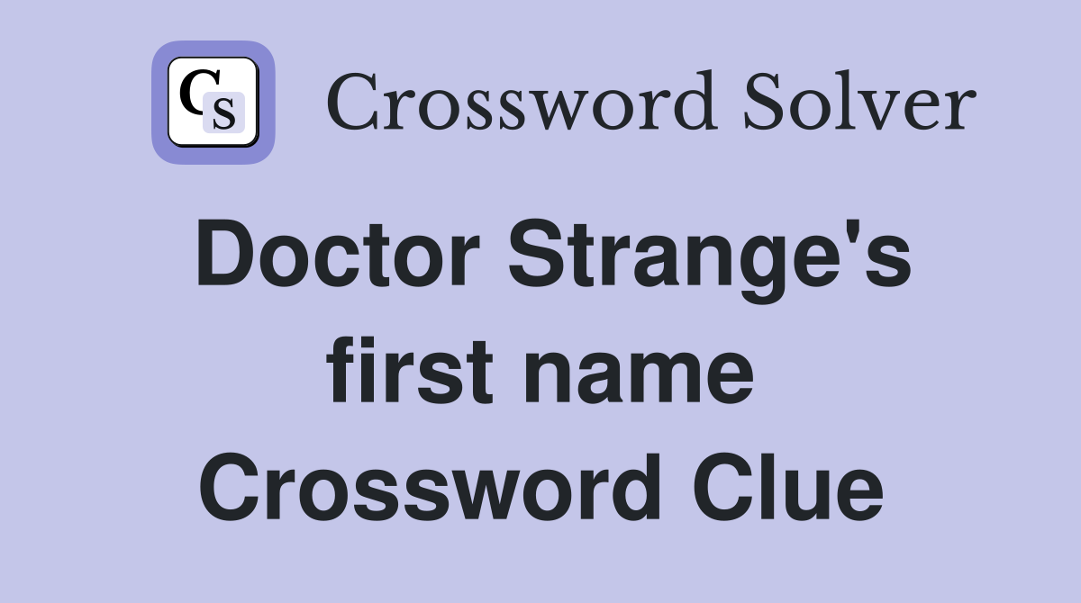 Doctor Strange's first name Crossword Clue