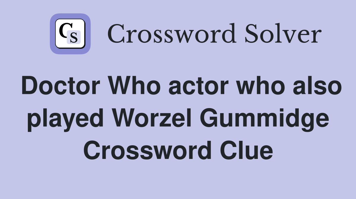 Doctor Who actor who also played Worzel Gummidge Crossword Clue