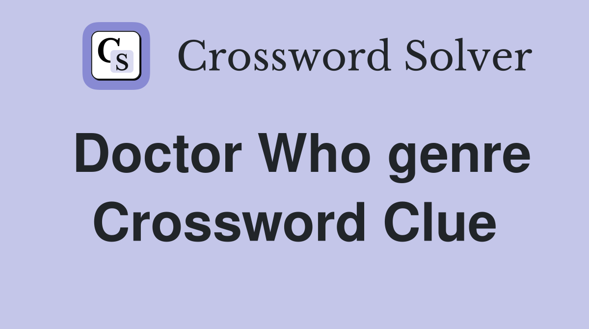 Doctor Who genre Crossword Clue