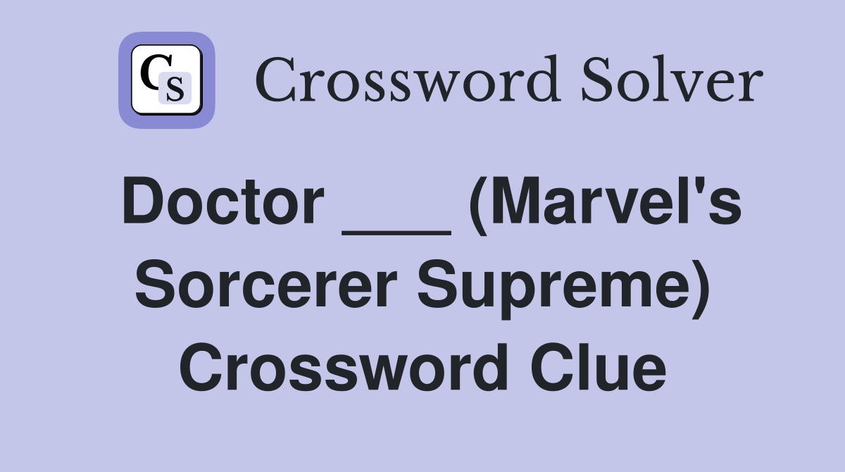 Doctor ___ (Marvel's Sorcerer Supreme) Crossword Clue