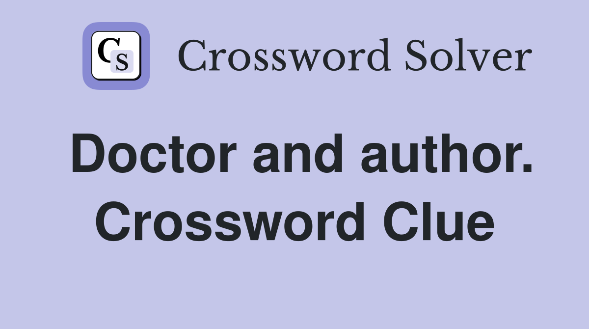 Doctor and author. Crossword Clue
