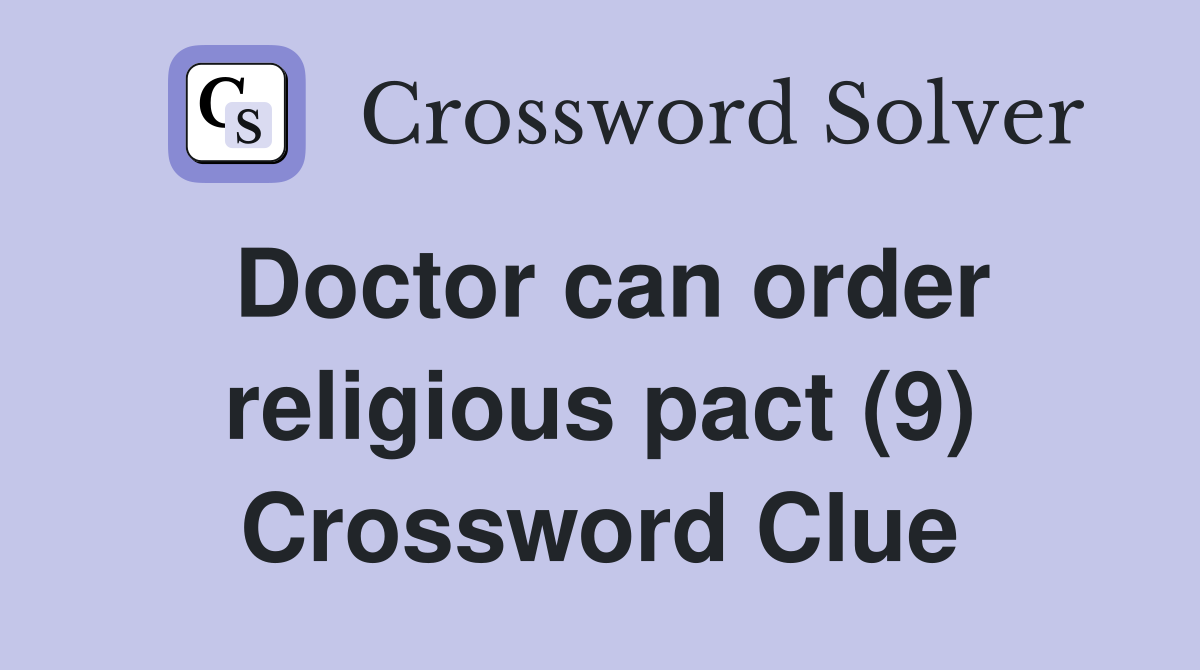 Doctor can order religious pact (9) Crossword Clue