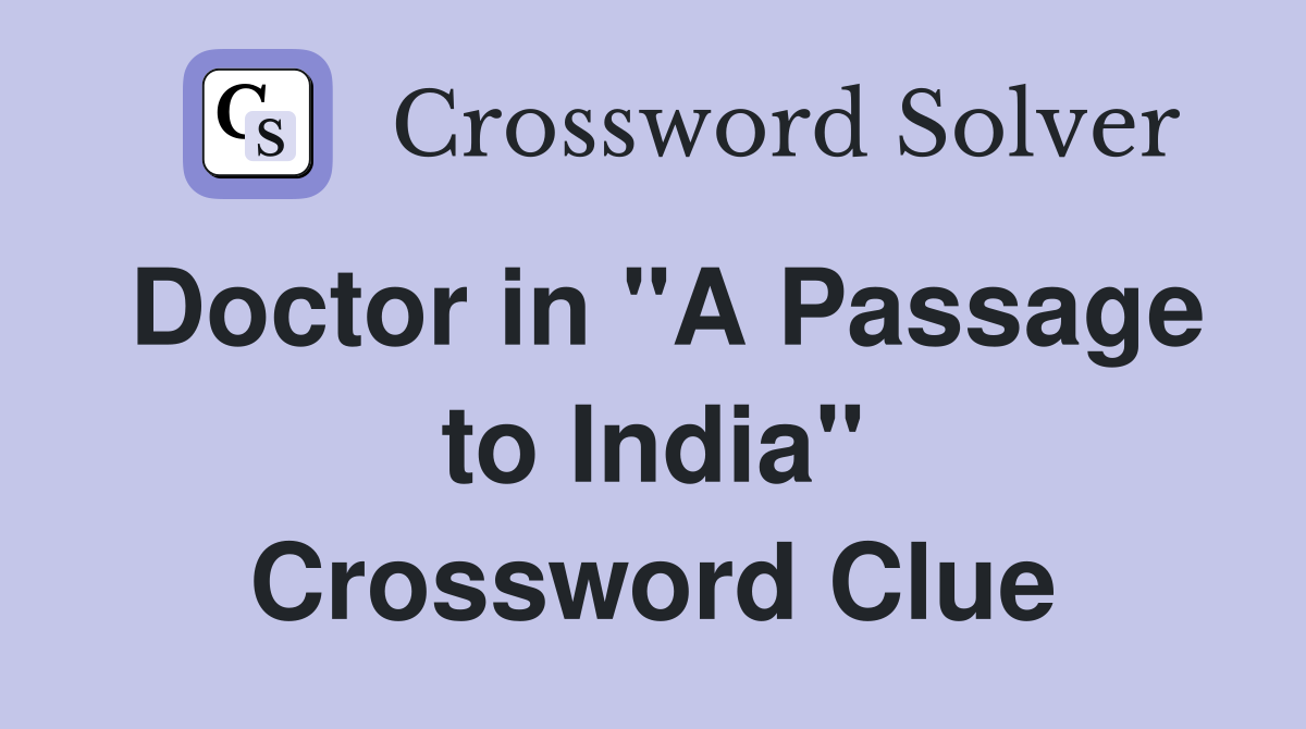 Doctor in "A Passage to India" Crossword Clue
