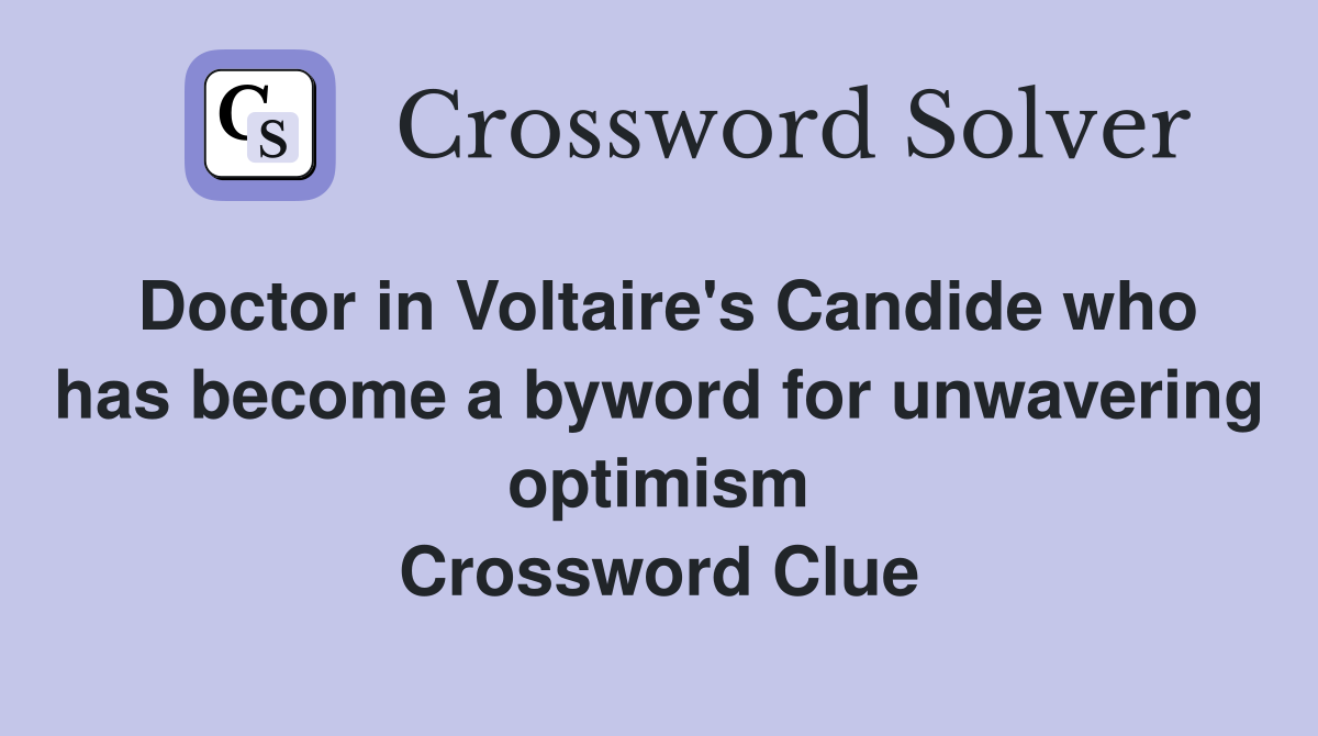 Doctor in Voltaire's Candide who has become a byword for unwavering ...