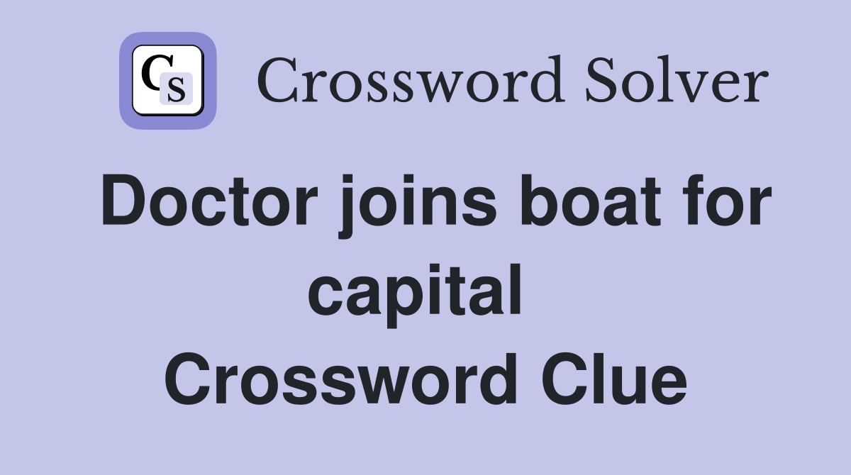 Doctor joins boat for capital  Crossword Clue
