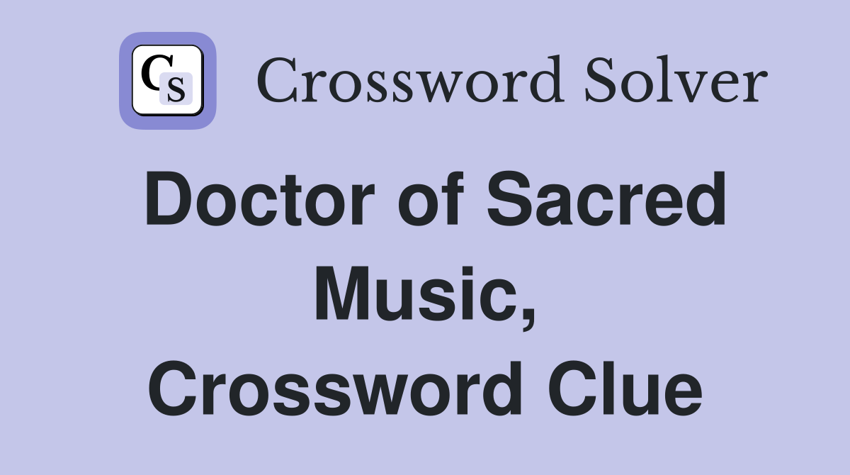 Doctor of Sacred Music, Crossword Clue