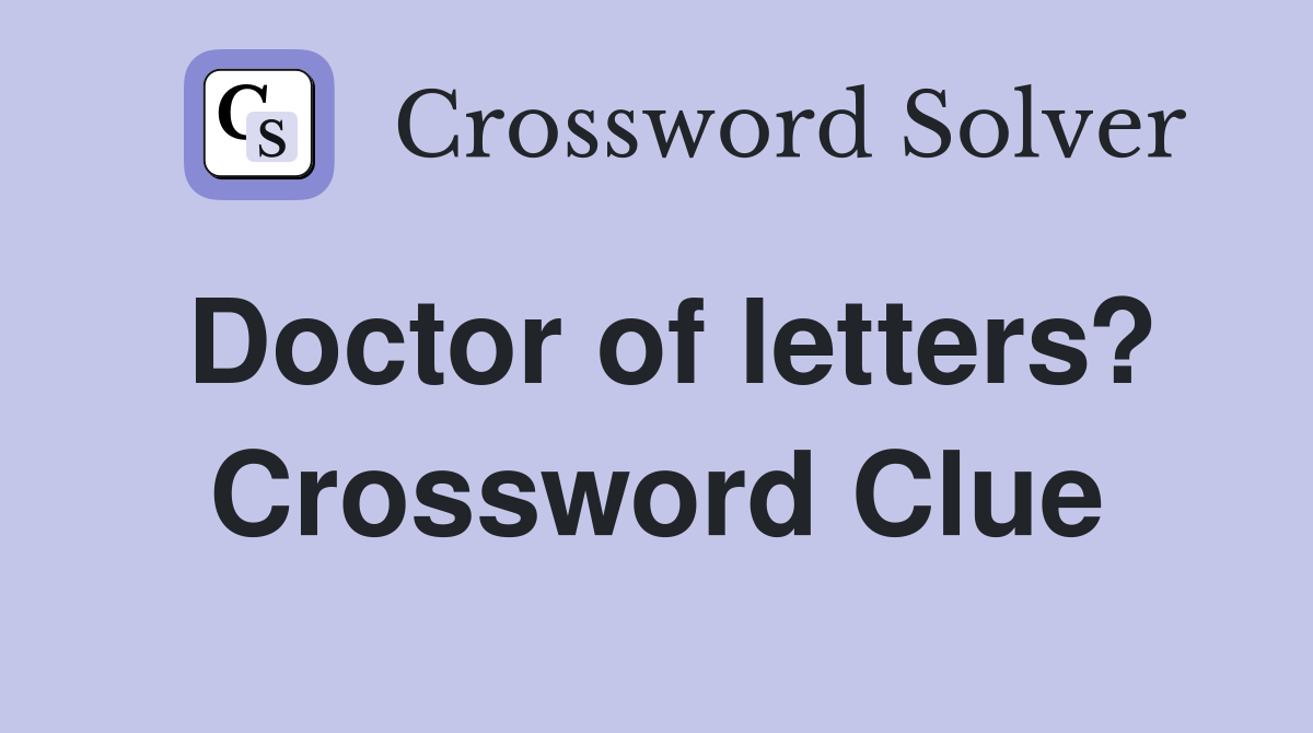 Doctor of letters? Crossword Clue