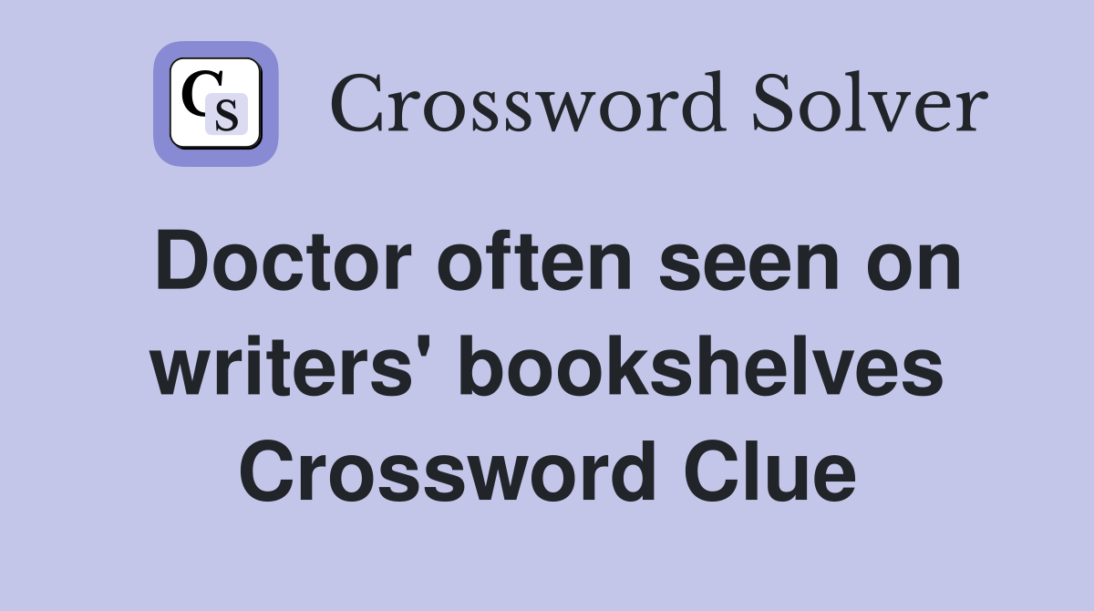 Doctor often seen on writers' bookshelves Crossword Clue