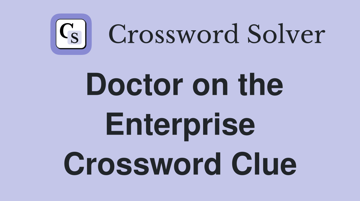 Doctor on the Enterprise Crossword Clue