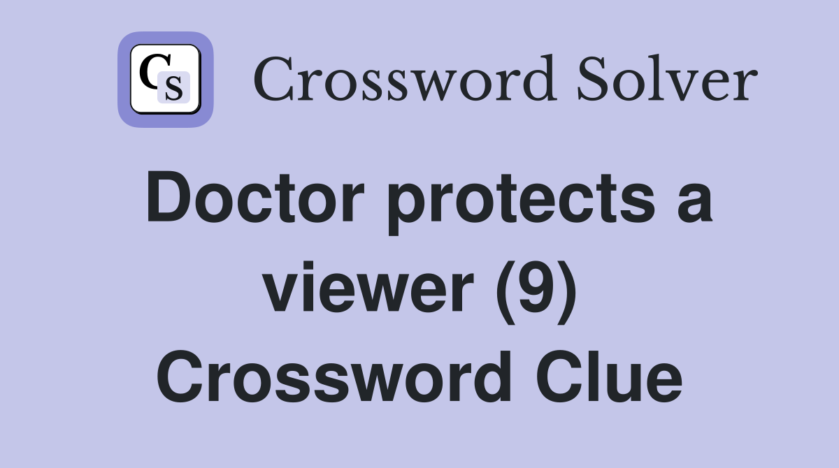 Doctor protects a viewer (9) Crossword Clue
