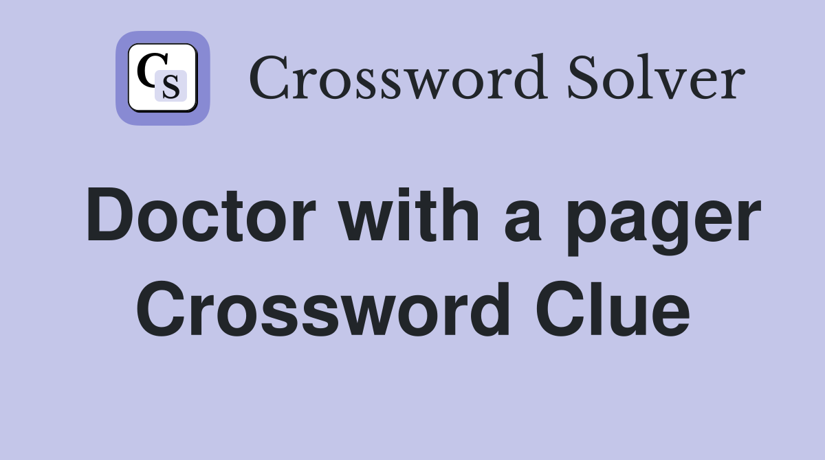 Doctor with a pager Crossword Clue