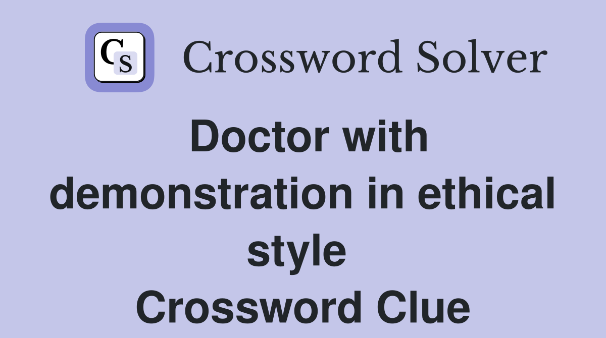 Doctor with demonstration in ethical style  Crossword Clue