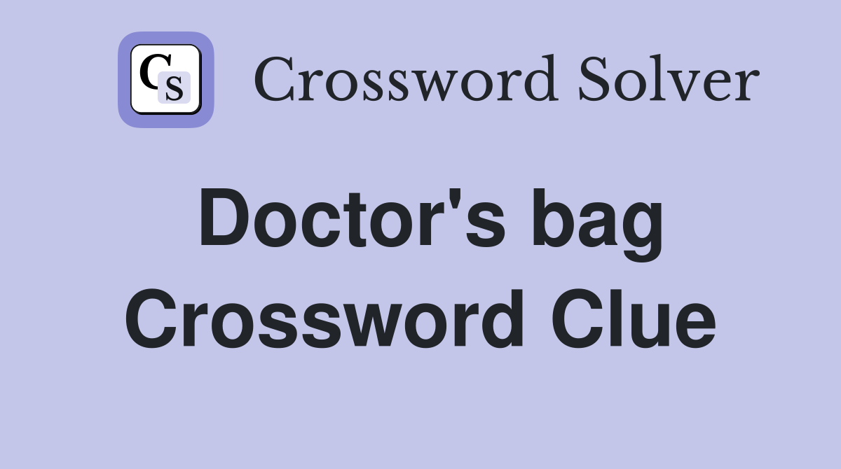 Doctor's bag Crossword Clue