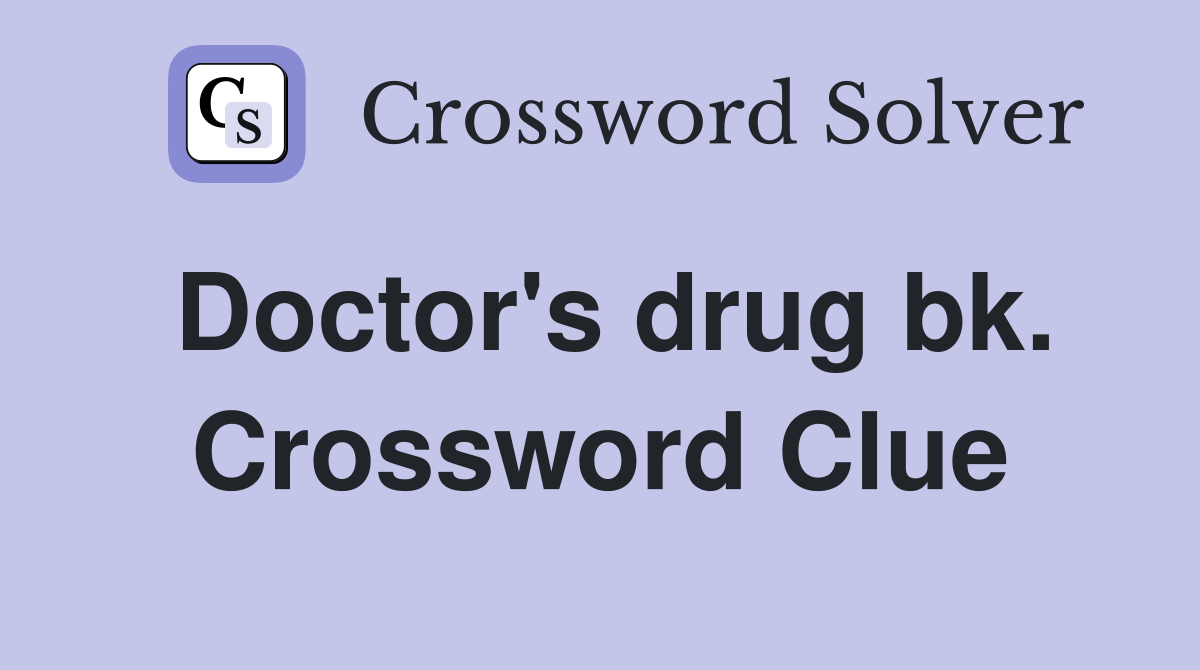 Doctor's drug bk. Crossword Clue
