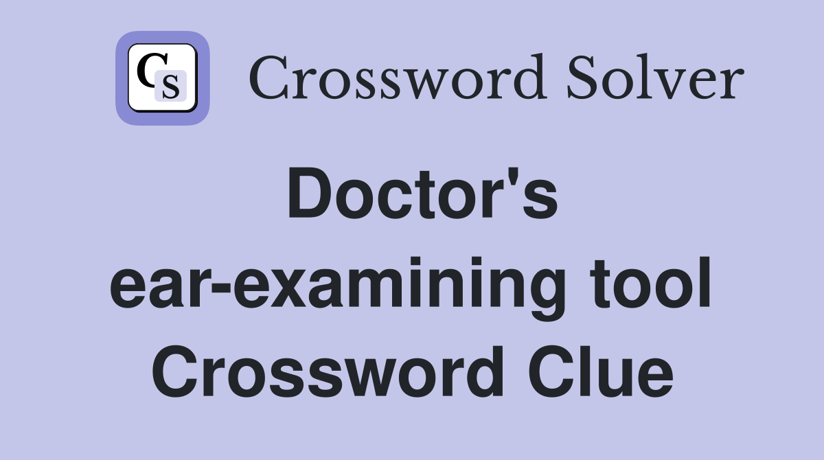 Doctor's ear-examining tool Crossword Clue