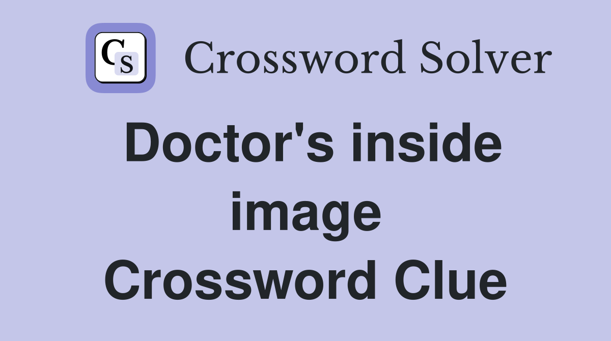 Doctor's inside image Crossword Clue