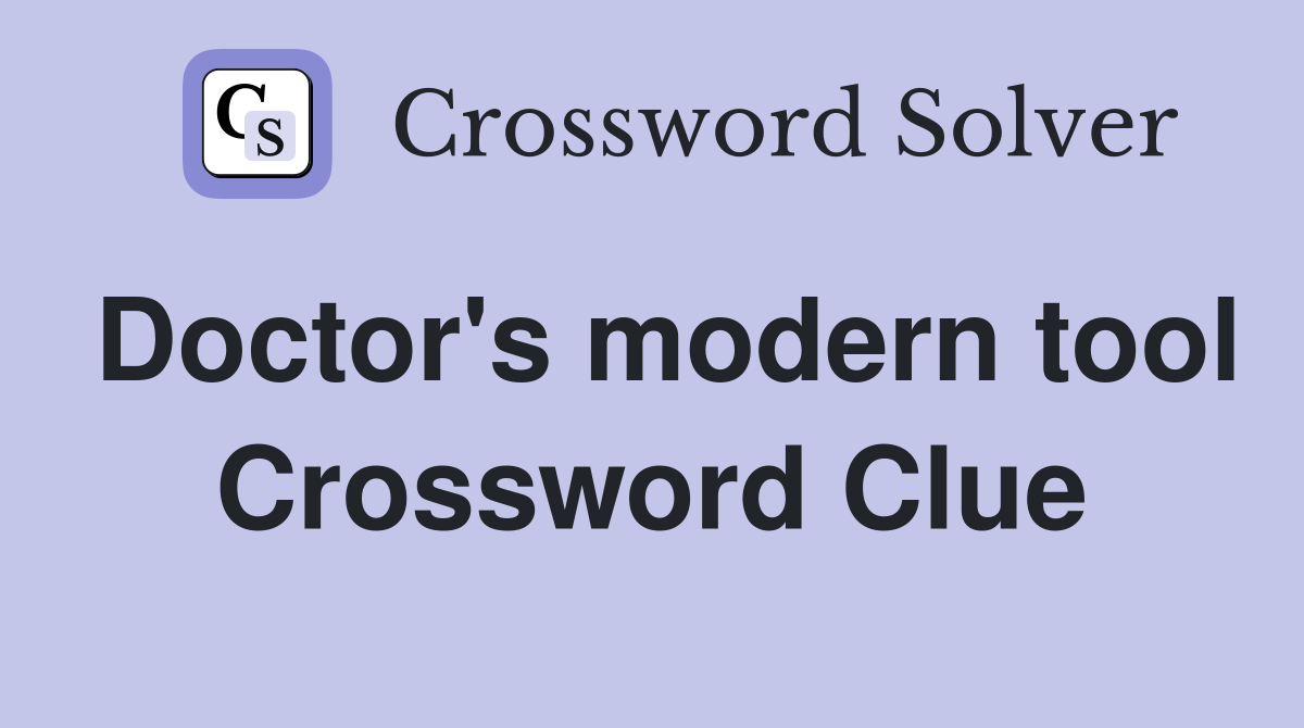 Doctor's modern tool Crossword Clue