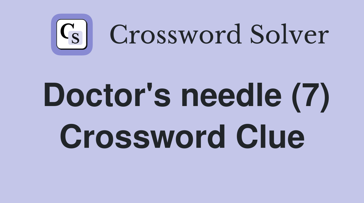 Doctor's needle (7) Crossword Clue