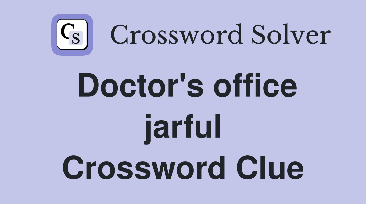 Doctor's office jarful Crossword Clue