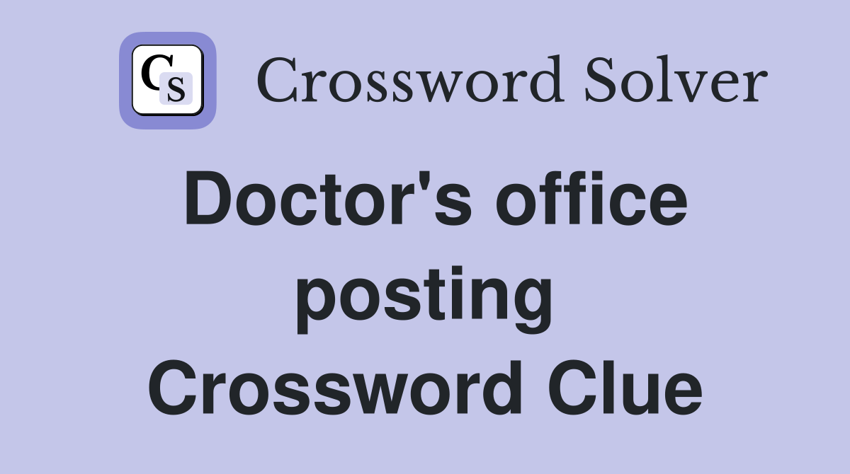 Doctor's office posting Crossword Clue