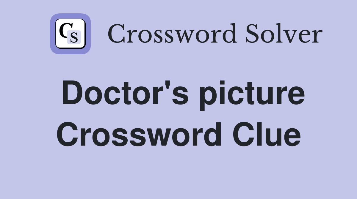 Doctor's picture Crossword Clue