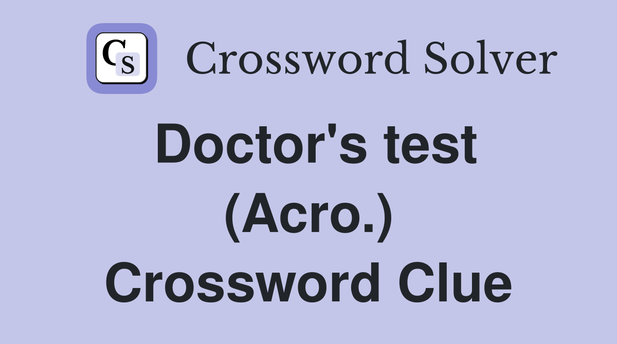 Doctor's test (Acro.) Crossword Clue