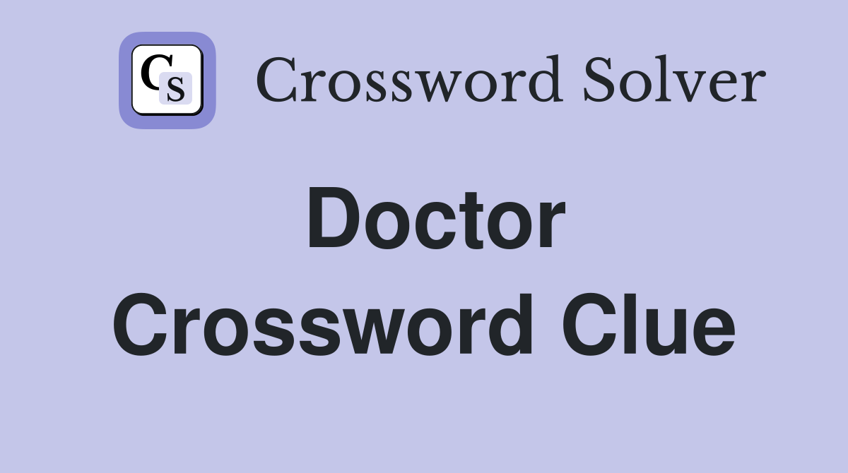 Doctor Crossword Clue Answers Crossword Solver