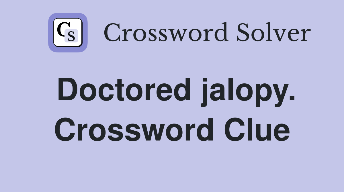 Doctored jalopy. Crossword Clue